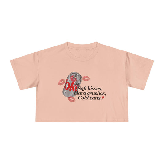 Cute Women's Crop Tee - Soft Kisses, Hard Crushes, Cold Cans, Casual Wear, Gift for Her, Summer Fashion, Fun T-Shirt